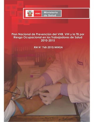 Plan Nacional de Prevención del VHB, VIH y la TB por Riesgo Ocupacional en los Trabajadores de Salud 2010-2015
 