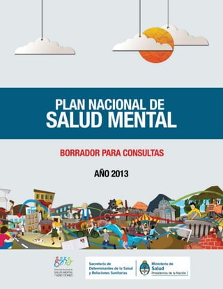“2013 - Año del Bicentenario de la Asamblea General Constituyente de 1813”
1
Borrador: Plan Nacional de Salud Mental
 