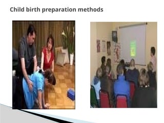 Child birth preparation methods
 