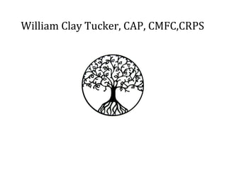 William Clay Tucker, CAP, CMFC,CRPS 
