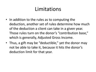 Limitations
• In addition to the rules as to computing the
  deduction, another set of rules determine how much
  of the d...
