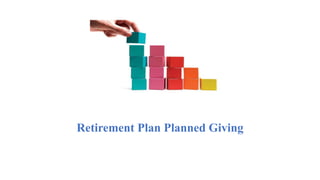 Retirement Plan Planned Giving
 