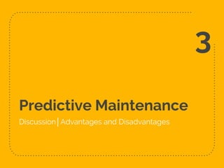 Predictive Maintenance
Discussion│Advantages and Disadvantages
3
 