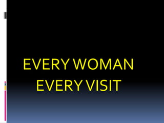EVERYWOMAN
EVERYVISIT
 