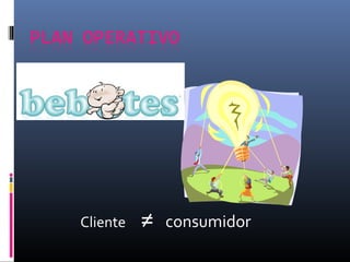 Cliente ≠ consumidor
 