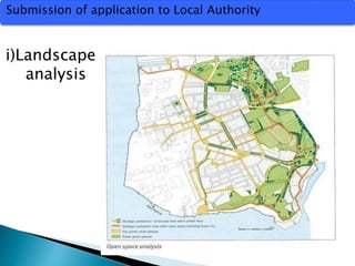 Submission of application to Local Authority 
i)Landscape 
analysis 
 