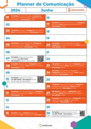 Junho
Planner de Comunicação
2024
02
04
05
01
14
13
15
Template: Sustentabilidade | Categoria:
Interesse Comum | Dica: Cui...