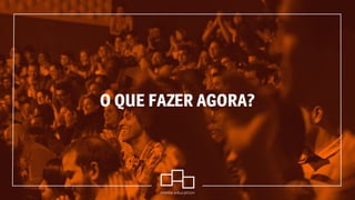O QUE FAZER AGORA?
 