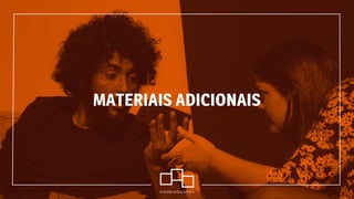 MATERIAIS ADICIONAIS
 