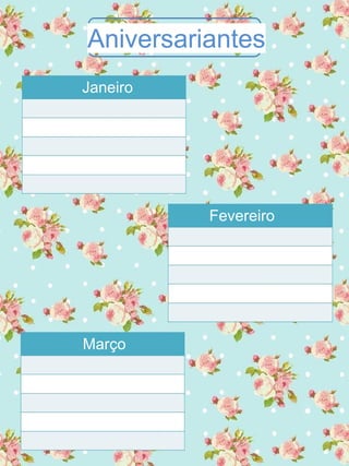 Aniversariantes
Janeiro
Fevereiro
Março
 