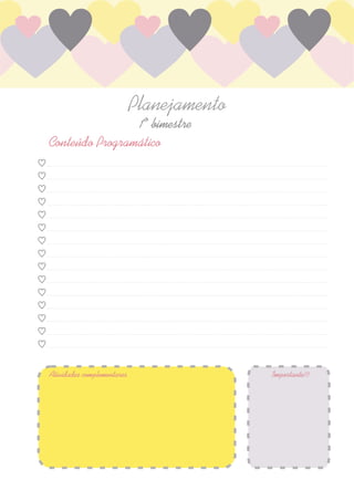 Planejamento
1º bimestre
Conteúdo Programático
Atividades complementares Importante!!!
 
