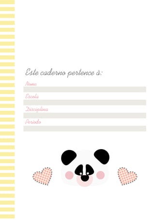 Este caderno pertence à:
Escola
Disciplina
Período
Nome
 