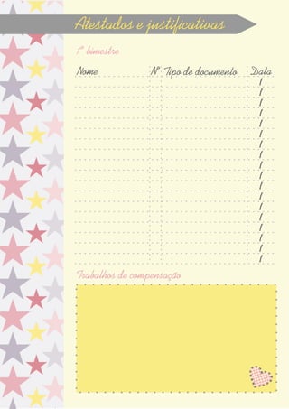 Atestados e justicativas
1º bimestre
Trabalhos de compensação
Nome DataTipo de documentoNº
/
/
/
/
/
/
/
/
/
/
/
/
/
/
/
/
/
/
 