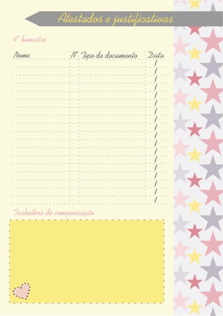 Atestados e justicativas
4º bimestre
Trabalhos de compensação
Nome DataTipo de documentoNº
/
/
/
/
/
/
/
/
/
/
/
/
/
/
/
/
/
/
 