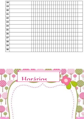 18
19
20
21
22
23
24
25
26
27
28
29
30
Horários
 