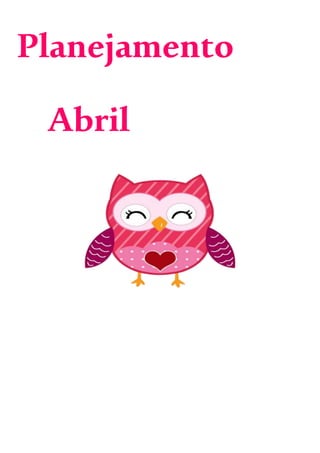 Planejamento
Abril
 