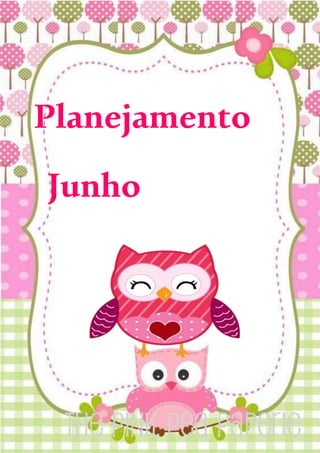 Planejamento
Junho
 