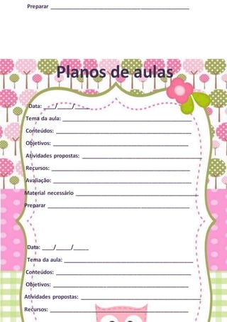 Preparar ______________________________________________
Planos de aulas
Data: ____/_____/_____
Tema da aula: ___________________________________________
Conteúdos: _____________________________________________
Objetivos: _____________________________________________
Atividades propostas: ________________________________________
Recursos: ______________________________________________
Avaliação: ______________________________________________
Material necessário _________________________________________
Preparar _______________________________________________
Data: ____/_____/_____
Tema da aula: ___________________________________________
Conteúdos: _____________________________________________
Objetivos: _____________________________________________
Atividades propostas: ________________________________________
Recursos: ______________________________________________
 