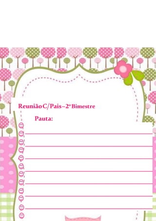 ReuniãoC/Pais–2ºBimestre
Pauta:
________________________________________
________________________________________
________________________________________
________________________________________
________________________________________
________________________________________
________________________________________
 