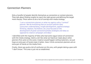 Connection Planners

   Only a handful of people identify themselves as connection or context planners.
   They talk about...