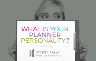 WHAT IS YOUR
PLANNER
PERSONALITY?
––––––Presented By ––––––
 
