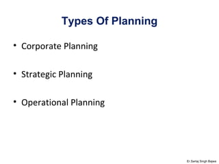 Types Of Planning Corporate Planning Strategic Planning Operational Planning Er.Sartaj Singh Bajwa 