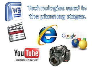 Technologies used in  the planning stages. 