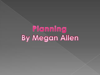 Planning By Megan Allen 