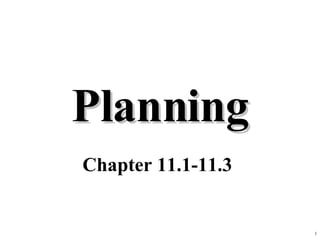 Planning Chapter 11.1-11.3 