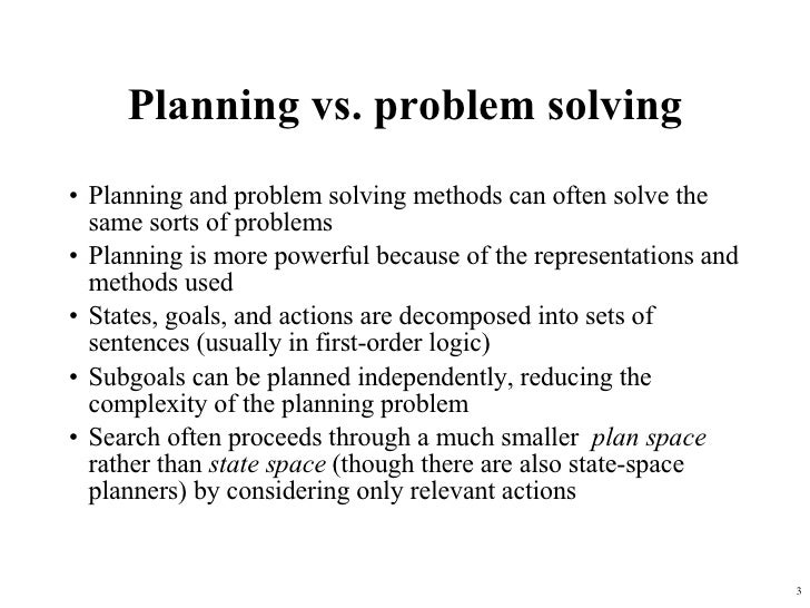 Planning vs. problem solving <ul><li>Planning and problem solving methods can often solve the same sorts of problems </li>...