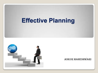 Effective Planning Ankur Maheshwari 