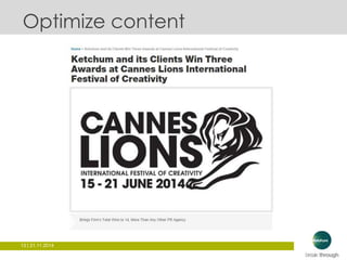 Optimize content 
13 | 21.11.2014 
 