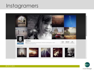 Instagramers 
20 | 21.11.2014 
 