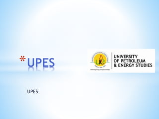 UPES
*UPES
 