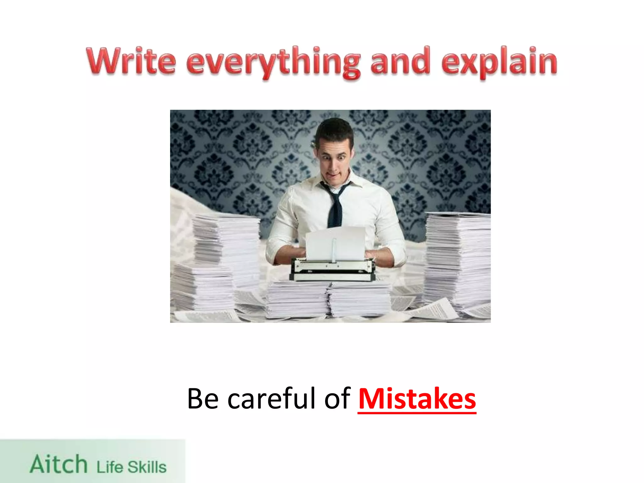 Be careful of Mistakes
 