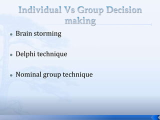  Brain storming
 Delphi technique
 Nominal group technique
 
