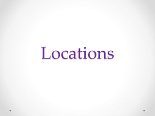 Locations
 