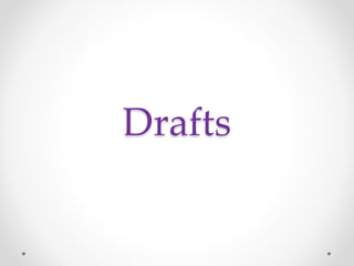 Drafts
 