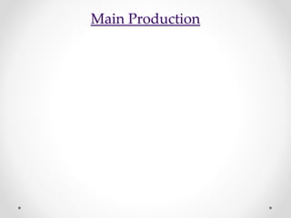 Main Production
 