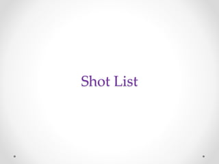 Shot List
 