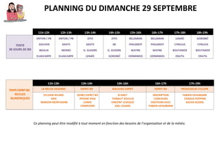 PLANNING DU DIMANCHE 29 SEPTEMBRE
11h-12h 12h-13h 13h-14h 14h-15h 15h-16h 16h-17h 17h-18h 18h-19h
TENTE
30 JOURS DE BD
ANTON / PB ANTON / PB ZITO ZITO BELZARAN BELZARAN LENAÏC GOROBEÏ
GOLIVER AKHTS AKHTS IBI PHILGREFF PHILGREFF CYRILIUS CYRILIUS
IBEALIA MOINO G. GUEDRE G. GUEDRE WAYNE WAYNE BOUTANOX BOUTANOX
ELIASCARPE ELIASCARPE LENAÏC GOROBEÏ VERMINE01 VERMINE01 ENUTIL ENUTIL
TENTEESPRITBD
REVUES
NUMERIQUES
11h-13h 13h-14h 14h-16h 16h-17h 17h-19h
LA REVUE DESSINEE ESPRIT BD MAUVAIS ESPRIT ESPRIT BD PROFESSEUR CYCLOPE
SYLVAIN RICARD
KRIS
MARION MONTAIGNE
DEMO ESPRIT BD
IPHONE IPAD
COMIC
COMPOSER
B-GNET
THIBAUT SOULCIE
VINCENT LEVEQUE
JOEL LEGARS
INSCRIPTION
CONCOURS
DIGITEAM AVEC
FABIEN VEHLMANN
FABIEN VEHLMANN
CHARLIE POPPINS
SACHA GOERG
Ce planning peut être modifié à tout moment en fonction des besoins de l’organisation et de la météo.
 