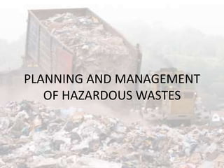 PLANNING AND MANAGEMENT
OF HAZARDOUS WASTES
 