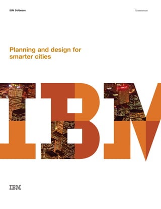 IBM Software              Government




Planning and design for
smarter cities
 
