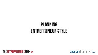 planning
entrepreneur style
 