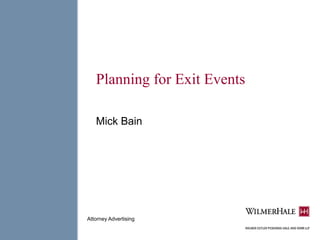 Planning for Exit Events
Mick Bain
Attorney Advertising
 