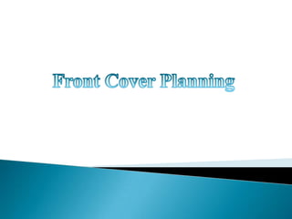 Front Cover Planning,[object Object]
