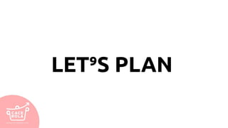 LET’S PLAN
 