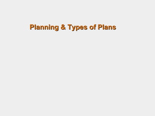 Planning & Types of PlansPlanning & Types of Plans
 