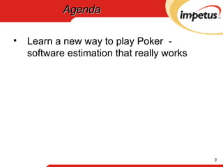 Agenda Learn a new way to play Poker  - software estimation that really works 