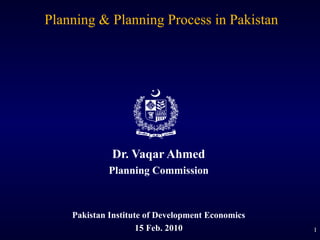 [object Object],[object Object],[object Object],[object Object],Planning & Planning Process in Pakistan 